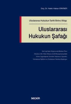 Uluslararası Hukukun Tarihi Birinci Kitap Uluslararası Hukukun Şafağı – Hakkı Hakan Erkiner – Seçkin Yayıncılık kitap kapağı