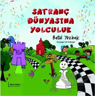 Satranç Dünyasına Yolculuk – Betül Yözbek – İkinci Adam Yayınları kitap kapağı