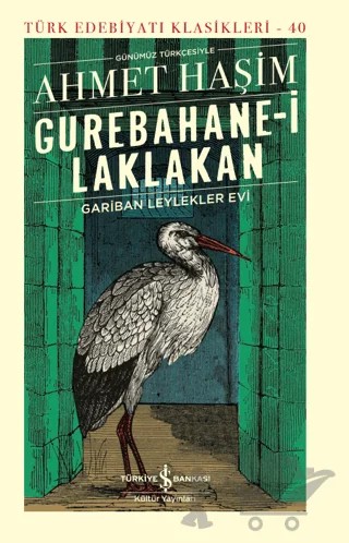 Gurebahane-i Laklakan - Gariban Leylekler Evi (Ciltli) – Ahmet Hâşim – İş Bankası Kültür Yayınları kitap kapağı