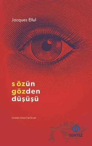 Sözün Gözden Düşüşü – Jacques Ellul – Sentez Yayınları kitap kapağı