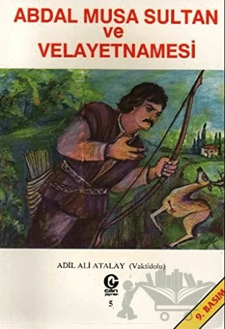 Abdal Musa Sultan ve Velayetnamesi – Ali Adil Atalay Vaktidolu – Can Yayınları (Ali Adil Atalay) kitap kapağı