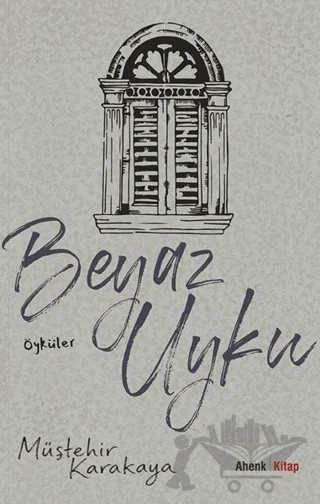 Beyaz Uyku – Müştehir Karakaya – Ahenk Kitap kitap kapağı