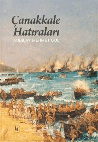 Çanakkale Hatıraları – Kubilay Mehmet Gül – Kafe Kültür Yayıncılık kitap kapağı