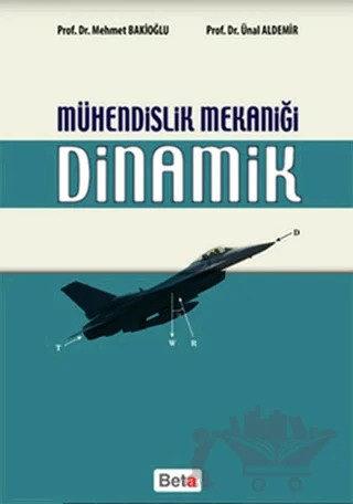 Mühendislik Mekaniği Dinamik – Mehmet Bakioğlu, Ünal Aldemir – Beta Yayınevi kitap kapağı