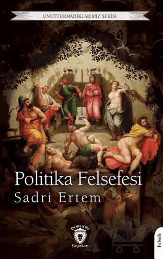 Politika Felsefesi – Sadri Ertem – Dorlion Yayınları kitap kapağı
