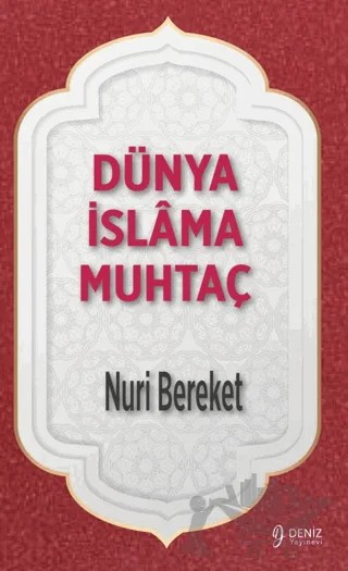 Dünya İslama Muhtaç – Nuri Bereket – Deniz Yayınevi kitap kapağı