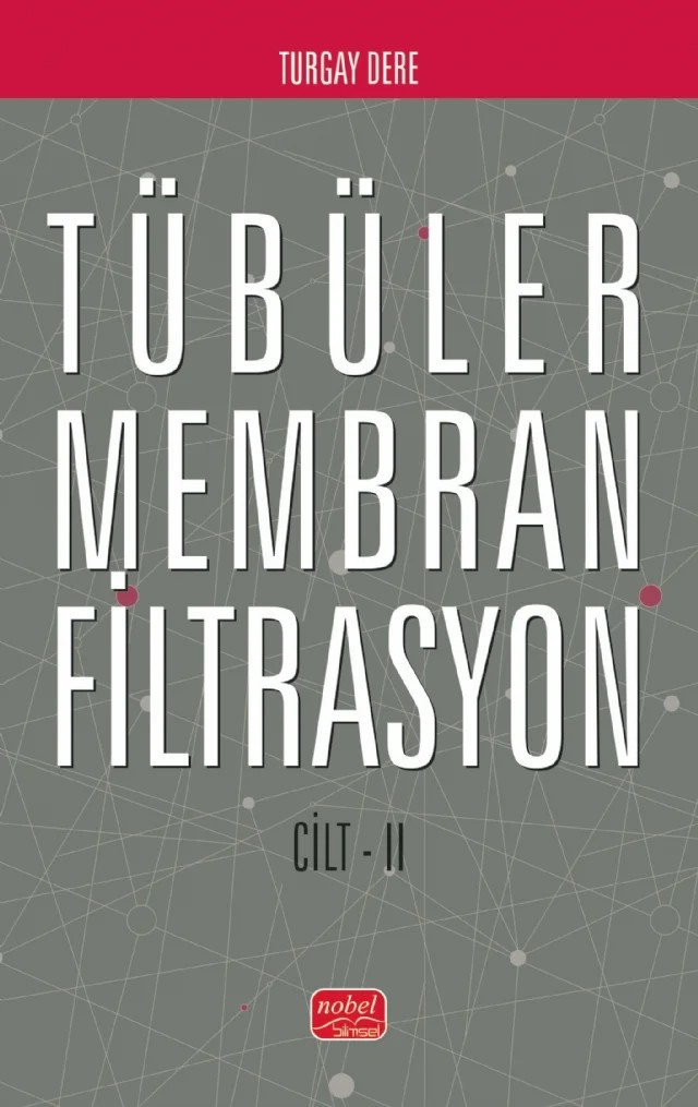Tübüler Membran Filtrasyon (Cilt II) – Turgay Dere – Nobel Bilimsel Eserler kitap kapağı