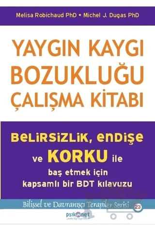 Yaygın Kaygı Bozukluğu Çalışma Kitabı – Melisa Robichaud, Michel J. Dugas – Psikonet Yayınları kitap kapağı