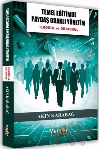 Temel Eğitimde Paydaş Odaklı Yönetim – Akın Karabağ – Meteor Yayınevi kitap kapağı