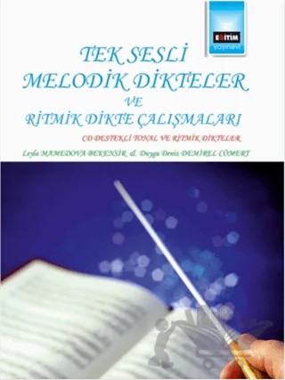 Tek Sesli Melodik Dikteler ve Ritmik Dikte Çalışmaları – Duygu Deniz Demirel Cömert, Leyla Mamedova Bekensir – Eğitim Yayınevi - Bilimsel Eserler kitap kapağı