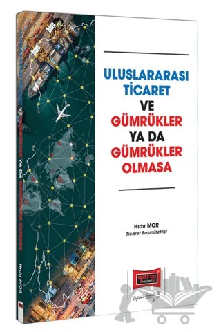 Yargı Yayınları Uluslararası Ticaret ve Gümrükler ya da Gümrükler Olmasa – Kolektif – Yargı Yayınevi kitap kapağı