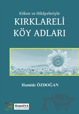 Köken ve Hikayeleriyle Kırklareli Köy Adları – Hamide Özdoğan, Yakup Yılmaz – Rumeliya Yayıncılık kitap kapağı