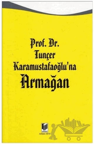 Prof. Dr. Tunçer Karamustafaoğlu’na Armağan – Kolektif – Adalet Yayınevi kitap kapağı