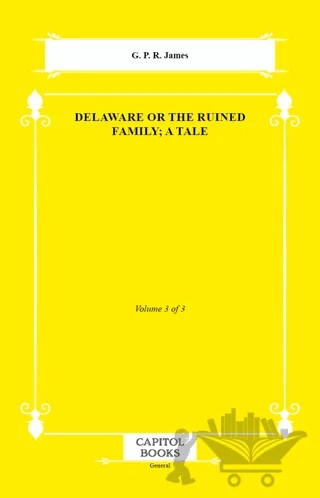 Delaware or the Ruined Family; A Tale – G. P. R. James – Capitol Books kitap kapağı