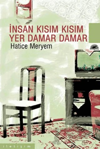 İnsan Kısım Kısım Yer Damar Damar – Hatice Meryem – İletişim Yayınevi kitap kapağı