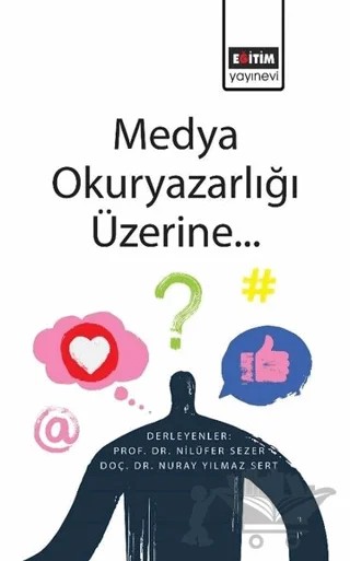 Medya Okuryazarlığı Üzerine... – Nilüfer Sezer, Nuray Yılmaz Sert – Eğitim Yayınevi - Ders Kitapları kitap kapağı