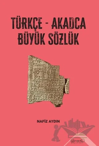 Türkçe-Akadca Büyük Sözlük – Nafiz Aydın – Altınordu Yayınları kitap kapağı