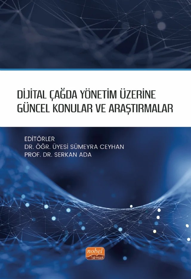 Dijital Çağda Yönetim Üzerine Güncel Konular ve Araştırmalar – Ahmet Melih Eyitmiş, Ahmet Uslu, Alper Doğan, Cem Şen, Ethem Merdan, Filiz Demir, Harika Özkan, Hüseyin Karagöz, İnci Fatma Doğan, Korhan Arun, Merve Paçacı, Murat Karaben, Olcay Okun, Özden İbrahimağaoğlu, Salih Yeşil, Saniye Yıldırım Özmutlu, Serkan Ada, Sibel Aydemir, Sümeyra Ceyhan, Yüksel Mavi – Nobel Bilimsel Eserler kitap kapağı