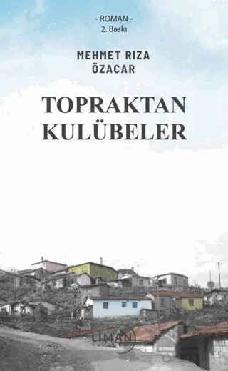 Topraktan Kulübeler – Mehmet Rıza Özacar – Liman Yayınevi kitap kapağı