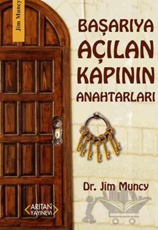 Başarıya Açılan Kapının Anahtarları – Jim Muncy – Arıtan Yayınevi kitap kapağı