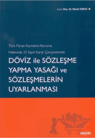 Döviz ile Sözleşme Yapma Yasağı ve Sözleşmelerin Uyarlanması – Murat Topuz – Seçkin Yayıncılık kitap kapağı