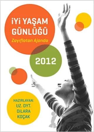 İyi Yaşam Günlüğü 2012 – Dilara Koçak – Doğan Egmont Yayıncılık kitap kapağı