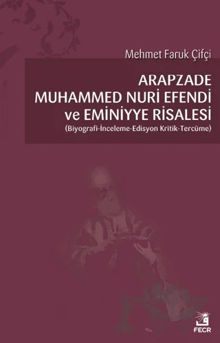 Arapzade Muhammed Nuri Efendi ve Eminiyye Risalesi – Mehmet Faruk Çiftçi – Fecr Yayınları kitap kapağı