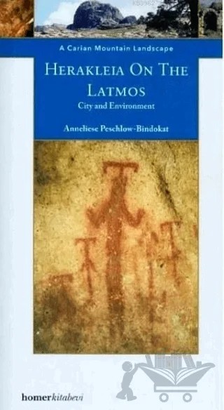 A Carian Mountain Landscape: Herakleia On The Latmos-City and Environment – Anneliese Peschlow Bindokat – Homer Kitabevi kitap kapağı