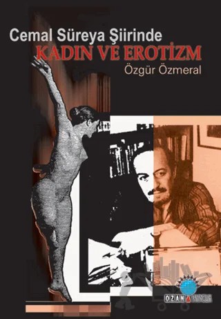 Cemal Süreya Şiirinde Kadın ve Erotizm Kadın ve Erotizm – Özgür Özmeral – Ozan Yayıncılık kitap kapağı