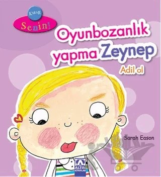 Karar Senin Oyunbozanlık Yapma Zeynep Adil Ol – Sarah Eason – Altın Kitaplar kitap kapağı