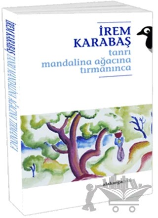 Tanrı Mandalina Ağacına Tırmanınca – İrem Karabaş – Alakarga Sanat Yayınları kitap kapağı