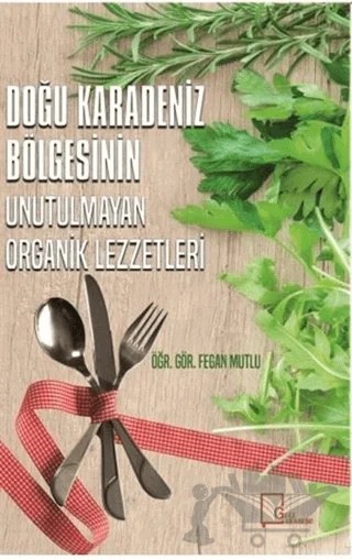 Doğu Karadeniz Bölgesinin Unutulmayan Organik Lezzetleri – Fegan Mutlu – Gece Akademi kitap kapağı