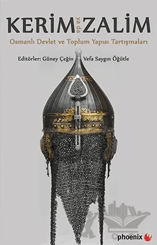 Kerim ya da Zalim – Güney Çeğin, Vefa Saygın Öğütle – Phoenix Yayınevi kitap kapağı