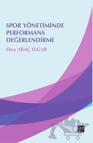 Spor Yönetiminde Performans Değerlendirme – Ebru Araç Ilgar – Gazi Kitabevi kitap kapağı