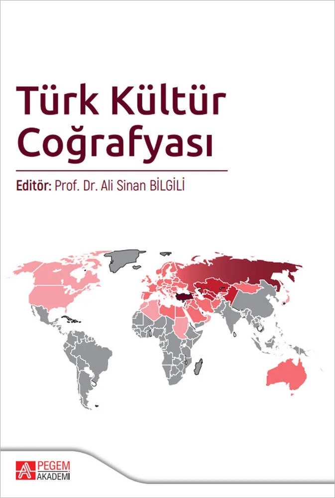 Türk Kültür Coğrafyası – Gıyasettin Aytaş, Ali Sinan Bilgili, Bilgin Ünal İbret, Cengiz Özmen, Ercenk Hamarat – Pegem Akademi Yayıncılık kitap kapağı