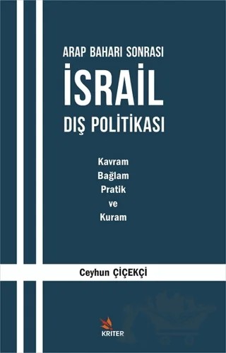Arap Baharı Sonrası İsrail Dış Politikası – Ceyhun Çiçekçi – Kriter Yayınları kitap kapağı