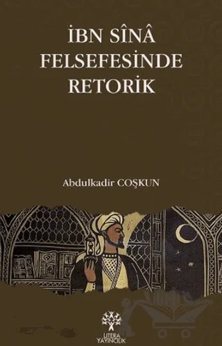 İbn Sina Felsefesinde Retorik – Abdulkadir Coşkun – Litera Yayıncılık kitap kapağı