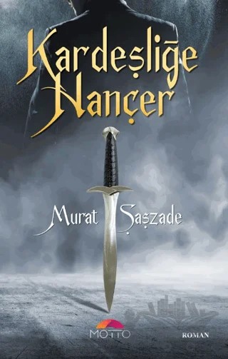 Kardeşliğe Hançer – Murat Şaşzade – Motto Yayınları kitap kapağı