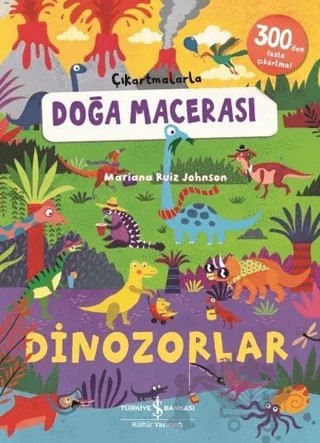 Dinozorlar - Çıkartmalarla Doğa Macerası – Mariana Ruiz Johnson – İş Bankası Kültür Yayınları kitap kapağı