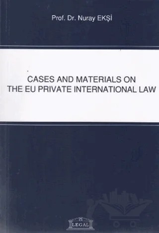 Cases and Materials on the EU Private International Law – Nuray Ekşi – Legal Yayıncılık kitap kapağı