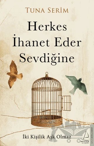 Herkes İhanet Eder Sevdiğine – Tuna Serim – Destek Yayınları kitap kapağı
