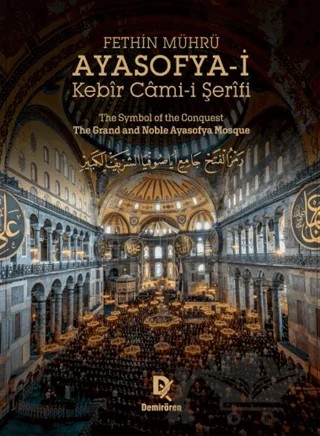 Fethin Mührü: Ayasofya-i Kebir Cami-i Şerifi – Kolektif – Demirören Yayınları kitap kapağı