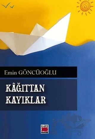 Kâğıttan Kayıklar – Emin Göncüoğlu – Elips Kitap kitap kapağı