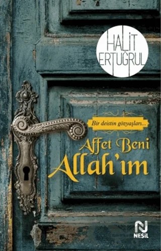 Affet Beni Allah’ım – Halit Ertuğrul – Nesil Yayınları kitap kapağı