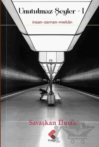 Unutulmaz Şeyler 1 – Savaşkan İlmak – Klaros Yayınları kitap kapağı