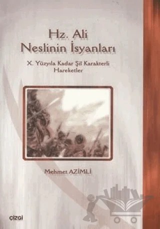 Hz. Ali Neslinin İsyanları – Mehmet Azimli – Çizgi Kitabevi Yayınları kitap kapağı