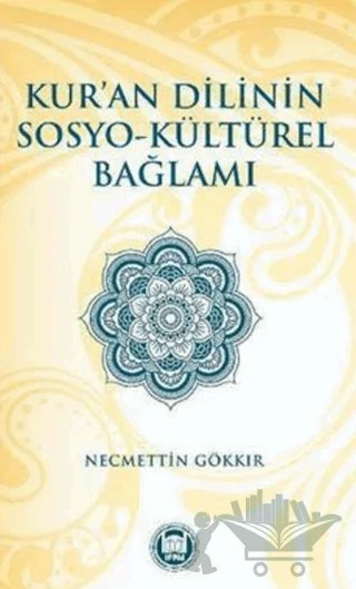 Kur'an Dilinin Sosyo-Kültürel Bağlamı – Necmettin Gökkır – Marmara Üniversitesi İlahiyat Fakültesi Vakfı kitap kapağı