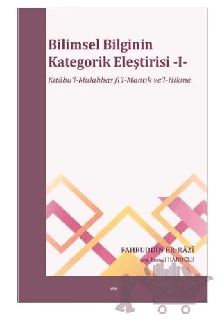 Bilimsel Bilginin Kategorik Eleştirisi -I- – Fahruddin Er-Razi – Elis Yayınları kitap kapağı