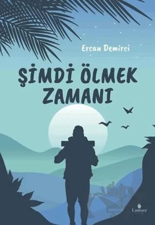 Şimdi Ölmek Zamanı – Ercan Demirci – Lamure Yayınları kitap kapağı