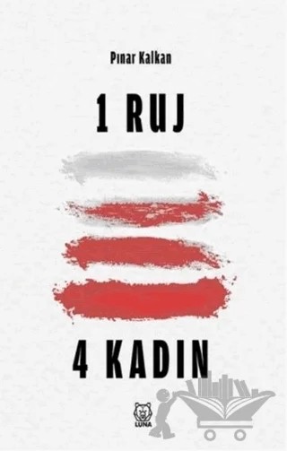 1 Ruj 4 Kadın – Pınar Kalkan – Luna Yayınları kitap kapağı